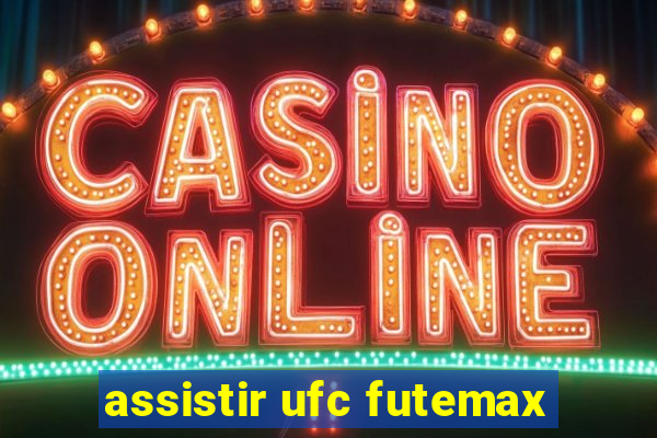 assistir ufc futemax